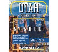 UTAH BUCKET LIST 2025-2026: A Handpicked Adventure Guide Through Utah’s Most Breath-taking Trails, Timeless Towns, and Once-in-a-Lifetime Views - Includes Detailed Map.