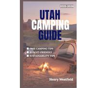 UTAH CAMPING GUIDE 2025-2026: Top Campsites, Essential Tips, and Outdoor Adventures for All Skill Levels (The Roaming way)