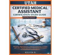 UTAH CERTIFIED MEDICAL ASSISTANT CERTIFICATION STUDY GUIDE: Master the CMA Exam With Structured Study Plans, Real-word Clinical Scenarios, and ... Questions Designed for Certification Success