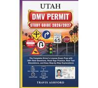 UTAH DMV PERMIT STUDY GUIDE 2026/2027: The Complete Driver’s License Exam Prep with 350+ Real Questions, Road Sign Practice, Real Test Simulations, and Easy Step-by-Step Explanations