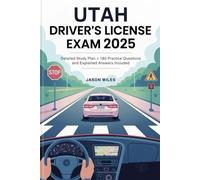 Utah Driver's License Exam 2025: Detailed Study Plan + 180 Practice Questions and Explained Answers Included