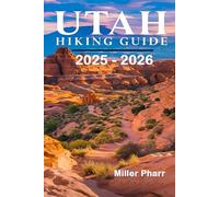 Utah Hiking Guide 2025 - 2026