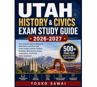 UTAH HISTORY & CIVICS EXAM STUDY GUIDE 2026-2027: Your Complete Guide to Mastering Utah History and Civics with Exam-Focused Lessons, Practice ... Explanations, and Proven Study Techniques