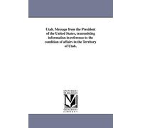 Utah. Message from the President of the United States, transmitting information in reference to the condition of affairs in the Territory of Utah.