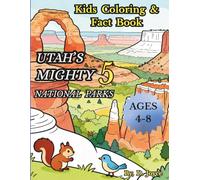 Utah Mighty 5 National Parks Coloring Book for Kids: Fun Coloring Pages with Educational Facts About Zion, Bryce Canyon, Arches, Canyonlands & Capitol Reef (National Parks Family Coloring Series)