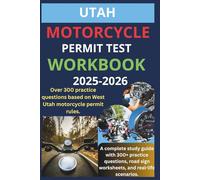 UTAH MOTORCYCLE PERMIT TEST WORKBOOK: A COMPLETE STUDY GUIDE WITH 300+ PRACTICE QUESTIONS. ROAD SIGN WORKSHEETS, AND REAL WORLD SCENARIOS