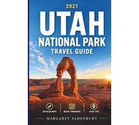 UTAH National Park Travel Guide: The First-Timer’s Road Trip Guide to Zion, Bryce Canyon, Arches, Canyonlands & Capitol Reef - Smart Planning, Scenic Drives, Easy Itineraries, and Travel Tips