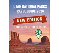 UTAH NATIONAL PARKS TRAVEL GUIDE 2026: Complete Itinerary Plans, Trail Difficulty Breakdowns, Scenic Highways, and Essential Preparation Tips for ... Visitors. (Globetrotter Travel Series)