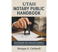 Utah Notary Public Handbook: 2025 Study Guide with Practice Tests, Templates & Common Mistakes Every Utah Notary Should Know