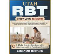 UTAH RBT STUDY GUIDE 2026/2027: Pass with Confidence Using Real Clinical Scenarios, Step-by-Step Lessons, Crisis Intervention Strategies, Mental ... Questions for Exam Prep and Career Readiness