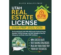 UTAH REAL ESTATE LICENSE EXAM PREP 2025/2026: The Essential Study Guide With 400 Expertly Explained Practice Questions, Full Test Coverage, and Clear ... With Confidence (Real Estate Exams Made Easy)