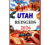 UTAH REISGIDS 2026: Tips om de nationale parken van Canyonlands, Bryce Canyon, Zion, Arches en meer te verkennen