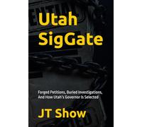 Utah SigGate: Forged Petitions, Buried Investigations, And How Utah’s Governor Is Selected