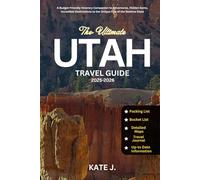 Utah Travel Guide 2025-2026: A Budget-Friendly Itinerary Companion to Adventures, Hidden Gems, Incredible Destinations to the Unique Five of the Beehive State (Travel Guides)