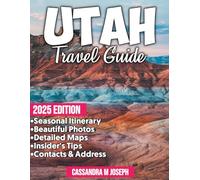 Utah Travel Guide 2025: Discover Breathtaking Landscapes, Hidden Gems, and Adventure-Filled Itineraries for an Unforgettable Journey! (2025 Updated Travel Guides)