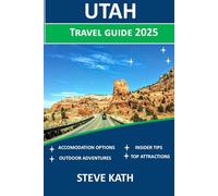 UTAH TRAVEL GUIDE 2025 (The Ultimate Explorer's Guide Series 2025 - 2026)