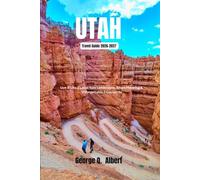 Utah Travel Guide 2026-2027: Live It Like a Local: Epic Landscapes, Smart Planning and Unforgettable Experiences (Easygoing Journeys)