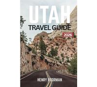 Utah Travel Guide: National Parks, Hidden Canyons, and Must-See Trails for Every Adventurer