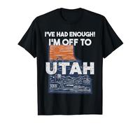 Utah vacation saying I've had enough I'm off to Utah T-Shirt