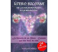 ÚTERO BICORNE: DE LA MALFORMACIÓN A LA BENDICIÓN