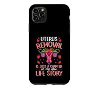 Uterus Removal - Is Just A Chapter In My Epic Life Story Case for iPhone 11 Pro Max