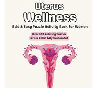 Uterus Wellness Activity Book for Women: Over 350 Relaxing Puzzles for Stress Relief, Period Comfort & Cycle Support - Word Searches, Crosswords, ... & More (Uterus Stress Relief Puzzle Series)