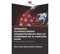 Utilisation d'antimicrobiens nanoparticulaires dans le traitement de la mammite ovine: Traitement antimicrobien préventif