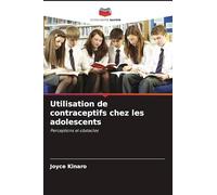 Utilisation de contraceptifs chez les adolescents: Perceptions et obstacles