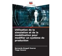 Utilisation de la simulation et de la modélisation pour modifier un système de production