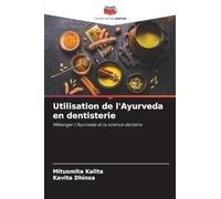 Utilisation de l'Ayurveda en dentisterie: Mélanger l'Ayurveda et la science dentaire