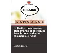 Utilisation de nouveaux phénomènes linguistiques dans la communication commerciale russe