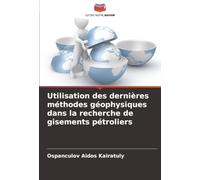 Utilisation des dernières méthodes géophysiques dans la recherche de gisements pétroliers