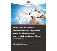 Utilisation des revues électroniques et imprimées dans les bibliothèques universitaires d'Abou Dhabi: Émirats arabes unis