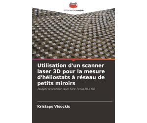 Utilisation d'un scanner laser 3D pour la mesure d'héliostats à réseau de petits miroirs: Essayez le scanner laser Faro Focus3D S 120
