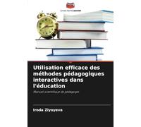 Utilisation efficace des méthodes pédagogiques interactives dans l'éducation: Manuel scientifique de pédagogie