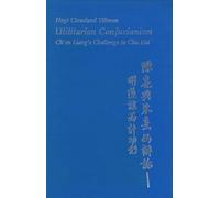 Utilitarian Confucianism: Ch'en Liang's Challenge to Chu Hsi (East Asian Monograph): 101 (Harvard East Asian Monographs)
