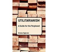 Utilitarianism: A Guide for the Perplexed