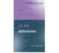 Utilitarianism by J. S. Mill, Roger Crisp - 9780198751632