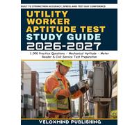Utility Worker Aptitude Test Study Guide 2026-2027: 1,000 Practice Questions for Mechanical Aptitude, Meter Reader Tests, Civil Service Exam Prep, ... Exams, and Pre-Employment Assessment Succes