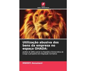 Utilização abusiva dos bens da empresa no espaço OHADA: análise do défice penal na República Democrática do Congo e perspetiva de integração normativa
