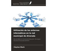 Utilización de los entornos informáticos en la red municipal de Alvorada: Tesis de Máster en Ciencias de la Educación: Tecnologías Educativas Universidad del Minho