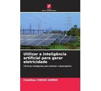 Utilizar a inteligência artificial para gerar eletricidade: Técnicas inteligentes para otimizar o desempenho