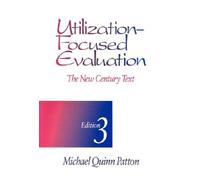 Utilization-Focused Evaluation: The New Century Text