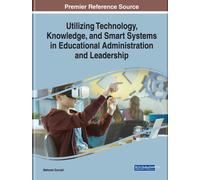 Utilizing Technology, Knowledge, and Smart Systems in Educational Administration