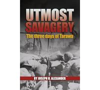 Utmost Savagery: The Three Days of Tarawa