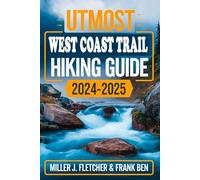 UTMOST WEST COAST TRAIL HIKING GUIDE 2024-2025