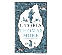 Utopia (Alma Classics Evergreens): Thomas More: Newly Translated and Fully Annotated (Alma Classics Evergreens)