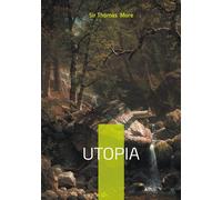 Utopia: An insightful exploration of the ideal society: a philosophical tale of justice, equality, and social reform