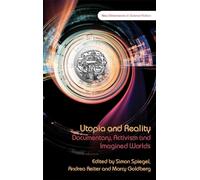 Utopia and Reality: Documentary, Activism and Imagined Worlds (New Dimensions in Science Fiction)