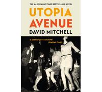Utopia Avenue : The ‘wildly entertaining’ (Spectator) rock ‘n’ roll novel, by the bestselling author of CLOUD ATLAS